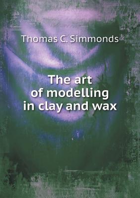 The Art of Modelling in Clay and Wax