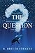 The Question: If you could have the answer to only one question what would you ask?