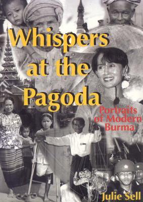 Whispers at the Pagoda: Portraits of Modern Burma (Asian Portraits)