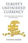 Europe’s Unfinished Currency: The Political Economics of the Euro (Anthem Finance) Europe’s Unfinished Currency: The Political Economics of the Euro (Anthem Finance)