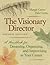 The Visionary Director: A Handbook for Dreaming, Organizing, and Improvising in Your Center