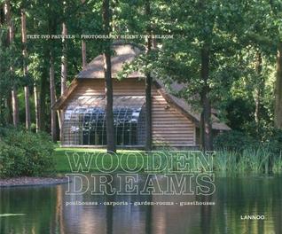 Wooden Dreams: Poolhouses, Carports, Garden Rooms, Guesthouses