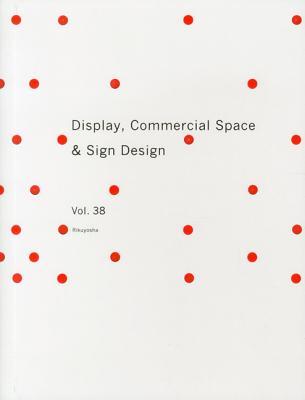 Display, Commercial Space & Sign Design 38 (Japanese and English Edition)