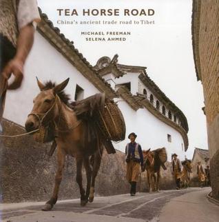 Tea Horse Road: China's Ancient Trade Road to Tibet