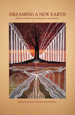 Dreaming a New Earth: Raimon Panikkar and Indigenous Spiritualities