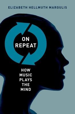 On Repeat: How Music Plays the Mind (Hardcover)