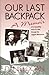 Our Last Backpack: A Memoir (Hiking & Climbing)