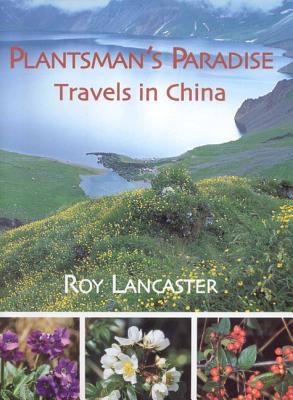 A Plantsman's Paradise: Travels in China (Hardcover)