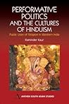 Performative Politics and the Cultures of Hinduism: Public Uses of Religion in Western India (Anthem South Asian Studies)