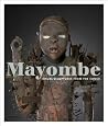 Mayombe: Ritual Sculptures from The Congo Mayombe: Ritual Sculptures from The Congo