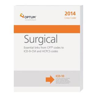 Surgical Cross Coder 2014: Essential Links from CPT Codes to ICD-9-CM and Hpcps Codes