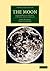 The Moon: Considered as a Planet, a World, and a Satellite (Cambridge Library Collection - Astronomy)