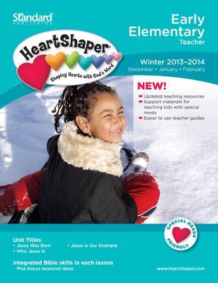 Early Elementary Teacher Winter 2013-2014 (HeartShaper® Children s Curriculum)