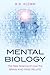 Mental Biology by W.R. Klemm