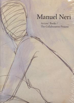 Manuel Neri: Artists' Books / The Collaborative Process (Hardcover)