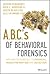 A.B.C.'s of Behavioral Forensics: Applying Psychology to Financial Fraud Prevention and Detection