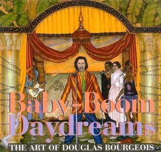 Baby-Boom Daydreams: The Art of Douglas Bourgeois
