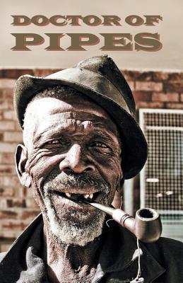 Doctor of Pipes: strange and loving communiques from inside the briar brotherhood