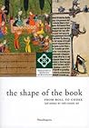 Shape of the Book: from Roll to Codex (3rd Century Bc-19th Century Ad) (Library on Display) Shape of the Book: from Roll to Codex (3rd Century Bc-19th Century Ad) (Library on Display)