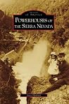 Powerhouses of the Sierra Nevada (Images of America: California) Powerhouses of the Sierra Nevada (Images of America: California)