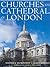 Churches And Cathedrals of London by Stephen Humphrey Churches And Cathedrals of London by Stephen Humphrey