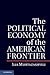 The Political Economy of the American Frontier (Political Economy of Institutions and Decisions)