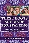 The Clique #12: These Boots Are Made for Stalking