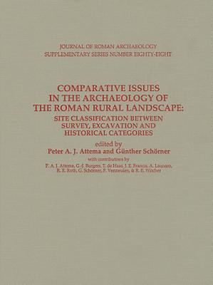 Comparative Issues in the Archaeology of the Roman Rural Landscape: Site Classification Between Survey, Excavation and Historical Categories (JOURNAL OF ROMAN ARCHAEOLOGY SUPPLEMENTARY SERIES)