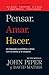 Pensar. Amar. Hacer.: Un llamado a glorificar a Dios con la mente y el corazon (Spanish Edition)
