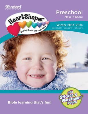 Preschool Make-n-Share Winter 2013-2014 (HeartShaper® Children s Curriculum)