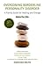 Overcoming Borderline Personality Disorder: A Family Guide for Healing and Change