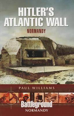Hitler’s Atlantic Wall: Normandy: Construction and Destruction (Battleground)