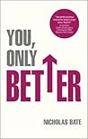 You, Only Better: Find Your Strengths, Be the Best and Change Your Life