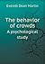 The behavior of crowds A psychological study