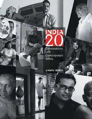 India 20: Conversations with Contemporary Artists: Contemporary Indian Artist Series