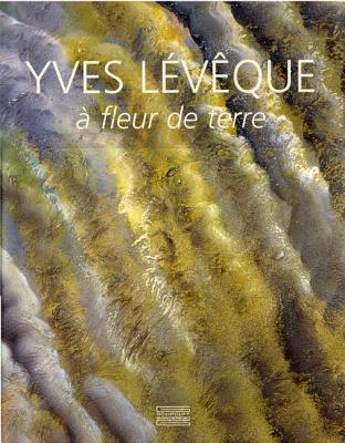 Yves Leveque: A fleur de terre