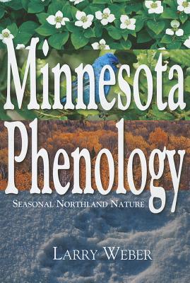 Minnesota Phenology: Seasonal Northland Nature (Paperback)