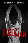 The Tied Man by Tabitha McGowan