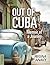Out of Cuba: Memoir of a Jo...
