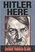 Hitler Here by George Thomas Clark