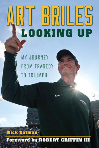 Art Briles Looking Up My Journey From Tragedy To Triumph By Nick Eatman Art Briles Looking Up My Journey From Tragedy To Triumph By Nick Eatman