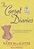 The Corset Diaries by Katie MacAlister