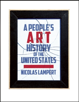 A People's Art History of the United States: 250 Years of Activist Art and Artists Working in Social Justice Movements (Hardcover)