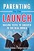 Parenting for the Launch: Raising Teens to Succeed in the Real World