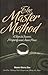 The Master Method: 4 Steps to Success, Prosperity and Inner Peace