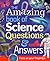 The Amazing Book of Science Questions & Answers