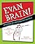 Evan Brain! Adventures of a Delusional Kid Superhero by Eve Becker-Doyle