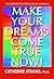Make Your Dreams Come True Now!: How To Manifest Your Wishes, Dreams and Desires