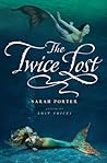 The Twice Lost by Sarah  Porter