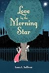 Love by the Morning Star by Laura L. Sullivan